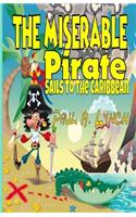 The Miserable Pirate Sails to the Caribbean: (1 The Miserable Pirate)