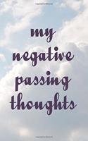 My Negative Passing Thoughts