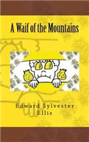 A Waif of the Mountains