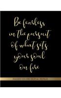Be Fearless in the Pursuit of What Sets Your Soul on Fire