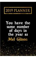 2019 Planner: You Have the Same Number of Days in the Year as Mel Gibson: Mel Gibson 2019 Planner