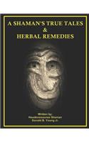 Shaman's True Tales & Herbal Remedies