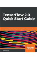 TensorFlow 2.0 Quick Start Guide: Get up to speed with the newly introduced features of TensorFlow 2.0