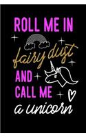 Roll Me In Fairydust And Call Me A Unicorn
