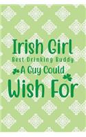 Irish Girl Best Drinking Buddy a Guy Could Wish for: Funny College Ruled Notebook for Writing or Journaling