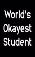 World's Okayest Student: 108 Page College Ruled Notebook 8x10