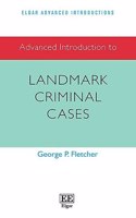 Advanced Introduction to Landmark Criminal Cases