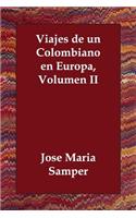 Viajes de Un Colombiano En Europa, Volumen II