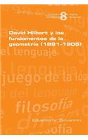 David Hilbert y los fundamentos de la geometria (1891-1905)