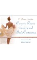 A Woman's Guide to Cosmetic Breast Surgery and Body Contouring
