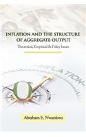 Inflation and the Structure of Aggregate Output: Theoretical, Empirical and Policy Issues