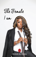 The Female I Am