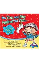 It's You and Me Against the Pee... and the Poop, Too!