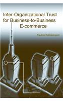 Inter-Organizational Trust for Business-To-Business E-Commerce