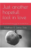 Just Another Hopefull Fool in Love