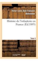 Histoire de l'Infanterie En France. Tome 4
