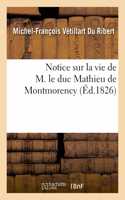 Notice Sur La Vie de M. Le Duc Mathieu de Montmorency