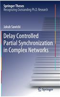 Delay Controlled Partial Synchronization in Complex Networks