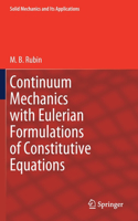 Continuum Mechanics with Eulerian Formulations of Constitutive Equations