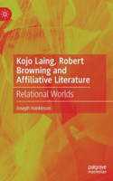 Kojo Laing, Robert Browning and Affiliative Literature: Relational Worlds