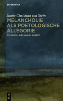 Melancholie ALS Poetologische Allegorie: Zu Baudelaire Und Flaubert