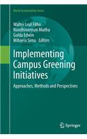 Implementing Campus Greening Initiatives: Approaches, Methods and Perspectives(World Sustainability Series)