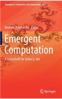 Emergent Computation: A Festschrift for Selim G. Akl