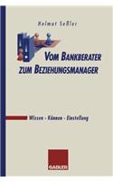 Vom Bankberater Zum Beziehungsmanager