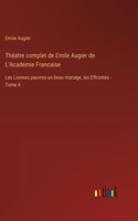 Théatre complet de Emile Augier de L'Academie Francaise