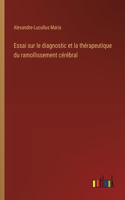 Essai sur le diagnostic et la thérapeutique du ramollissement cérébral