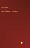 Way the Truth and the Life
