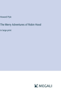 Merry Adventures of Robin Hood: in large print