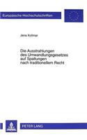 Die Ausstrahlungen Des Umwandlungsgesetzes Auf Spaltungen Nach Traditionellem Recht