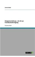 Krippenerziehung - ein JA zur Fremdunterbringung