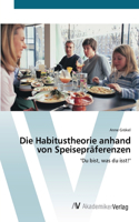 Die Habitustheorie anhand von Speisepräferenzen