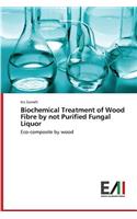 Biochemical Treatment of Wood Fibre by Not Purified Fungal Liquor