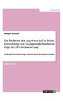 Die Probleme der Landwirtschaft in Polen. Entwicklung von Lösungsmöglichkeiten im Zuge der EU-Osterweiterung