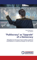 "Publiocracy" as "Upgrade" of a Democracy