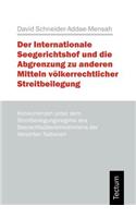 Internationale Seegerichtshof und die Abgrenzung zu anderen Mitteln völkerrechtlicher Streitbeilegung