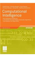 Computational Intelligence: Eine Methodische Einfuhrung in Kunstliche Neuronale Netze, Evolutionare Algorithmen, Fuzzy-Systeme Und Bayes-Netze