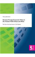 German Foreign Economic Policy in the Tension Field of East and West