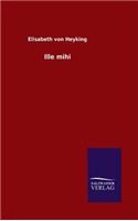 Ille mihi