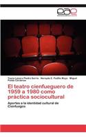 teatro cienfueguero de 1959 a 1980 como práctica sociocultural