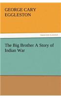 The Big Brother a Story of Indian War