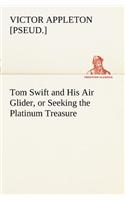 Tom Swift and His Air Glider, or Seeking the Platinum Treasure