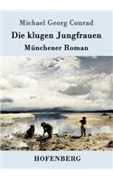 Die klugen Jungfrauen: Münchener Roman(German)
