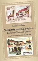 Geschichte lebendig halten - Erlesenes, Erfahrenes, Erlebtes: Versuch einer Chronik von Wolteritz