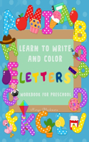 Learn to Write and Color Letters Workbook for Preschool: Jumbo 230+ Different Pages: Good Practice for Your Little One, Fun and Educational: Learn to Write while You Have Fun Coloring. Amazing Illustration