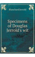 Specimens of Douglas Jerrold's Wit