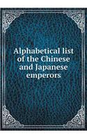 Alphabetical List of the Chinese and Japanese Emperors